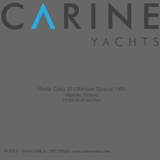 Monte Carlo 30 Offshorer Special 1989
Helsinki, Finland
72,000 EUR Vat Paid
 