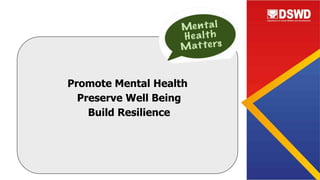 Promote Mental Health
Preserve Well Being
Build Resilience
 