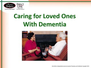 Caring for Loved Ones
With Dementia
 