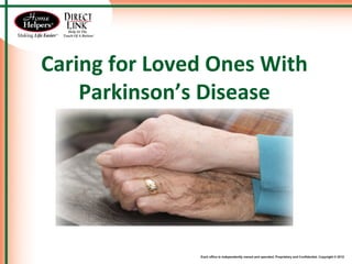 Caring for Loved Ones With
Parkinson’s Disease
 