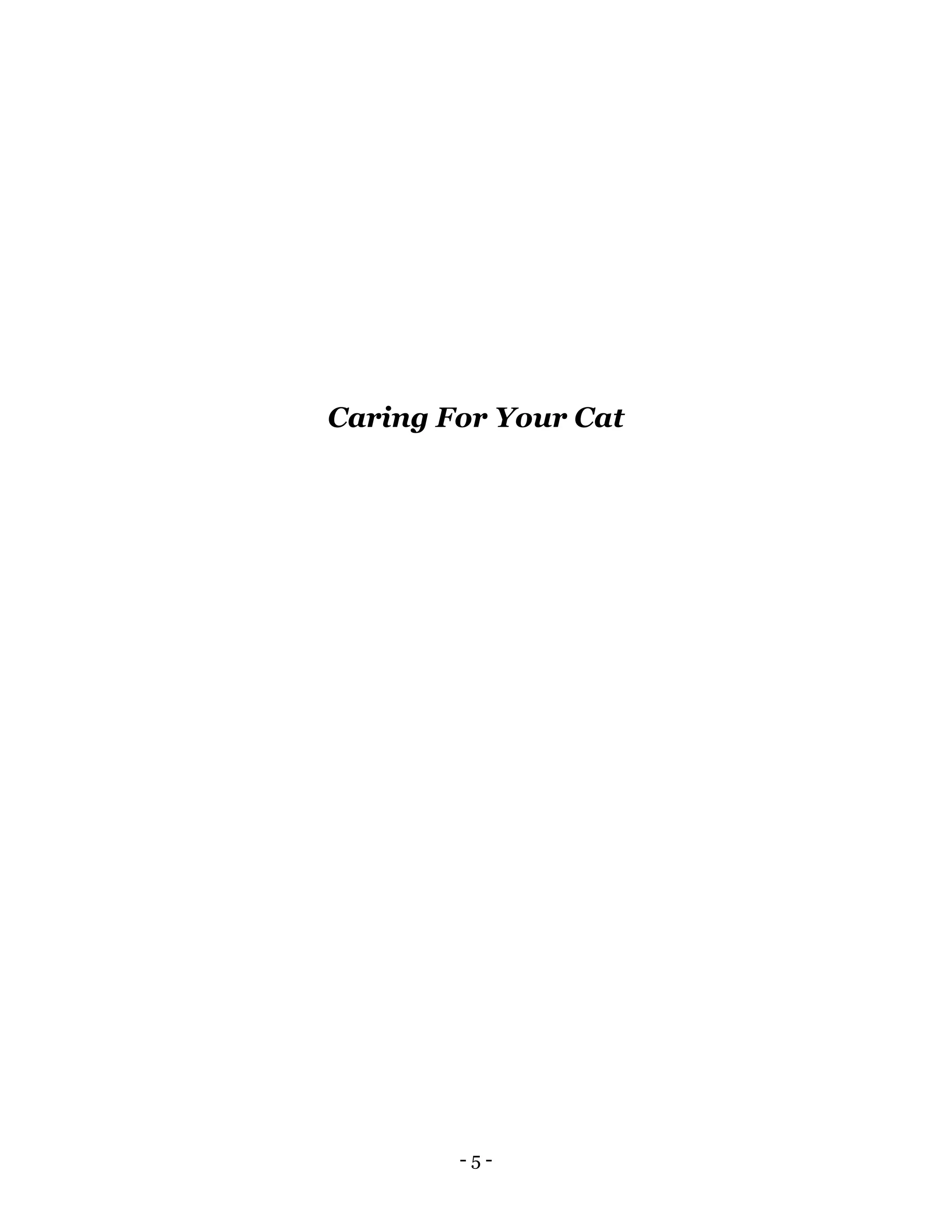 - 5 -
Caring For Your Cat
 