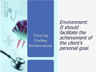 Environment:
It should
facilitate the
achievement of
the client’s
personal goal.
 