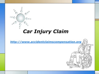 Car Injury Claim
http://www.accidentclaimscompensation.org
 