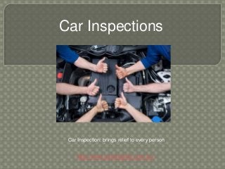 Car Inspections




 Car Inspection: brings relief to every person


     http://www.autoinspect.com.au/
 