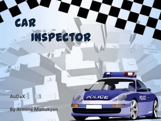 Car
   Inspector




AuDaX
 