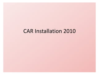 CAR Installation 2010 