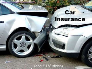 1
Car
Insurance
(about 178 slides)
 