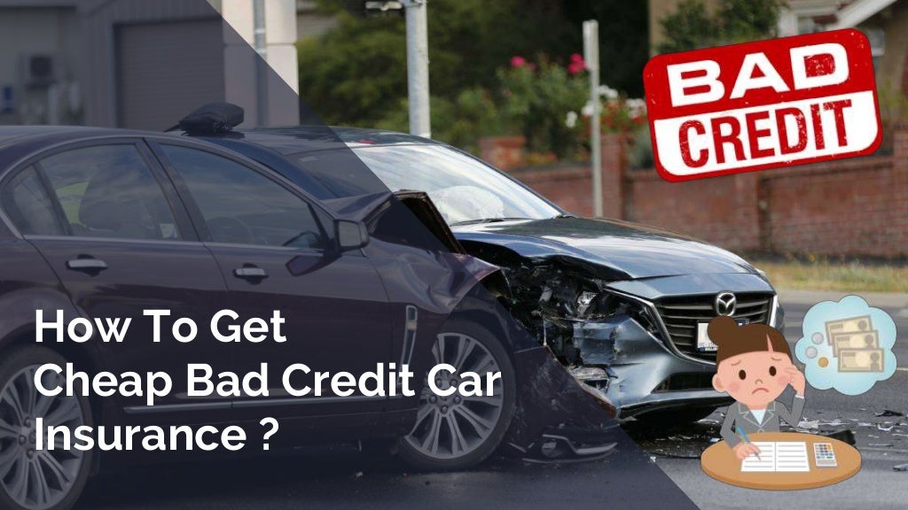 Easiest Ways To Get Cheap Car Insurance With Bad Credit