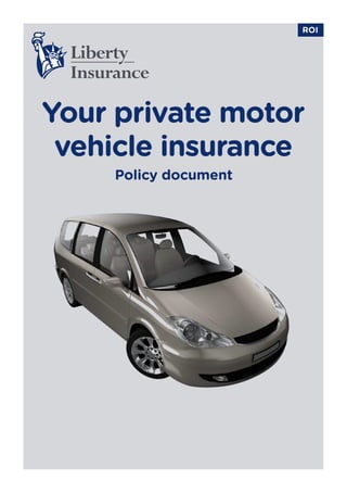ROI




Your private motor
 vehicle insurance
    Policy document
 