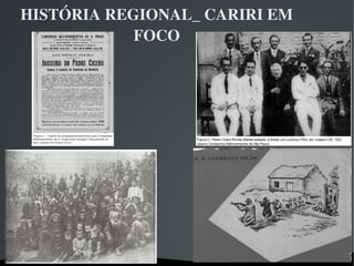   
HISTÓRIA REGIONAL_ CARIRI EM 
FOCO
 