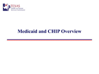 Medicaid and CHIP Overview
 