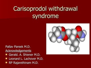 Carisoprodol withdrawal syndrome ,[object Object],[object Object],[object Object],[object Object],[object Object]