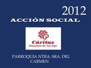 2012

              PP




PARROQUIA NTRA. SRA. DEL
      CARMEN
 