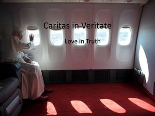 Caritas in Veritate Love in Truth  