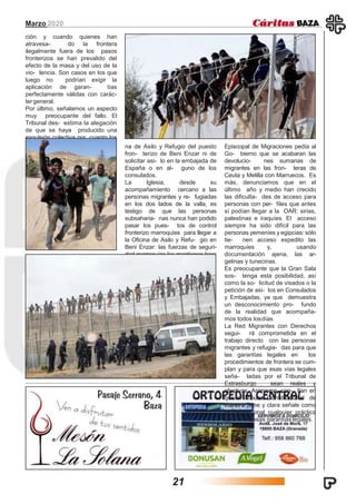 Marzo 2020
ción y cuando quienes han
atravesa- do la frontera
ilegalmente fuera de los pasos
fronterizos se han prevalido del
efecto de la masa y del uso de la
vio- lencia. Son casos en los que
luego no podrían exigir la
aplicación de garan- tías
perfectamente válidas con carác-
tergeneral.
Por último, señalamos un aspecto
muy preocupante del fallo. El
Tribunal des- estima la alegación
de que se haya producido una
expulsión colectiva por cuanto los
demandantes no prueban la
imposibilidad de acceder a la
Ofici-
na de Asilo y Refugio del puesto
fron- terizo de Beni Enzar ni de
solicitar asi- lo en la embajada de
España o en al- guno de los
consulados.
La Iglesia, desde su
acompañamiento cercano a las
personas migrantes y re- fugiadas
en los dos lados de la valla, es
testigo de que las personas
subsaharia- nas nunca han podido
pasar los pues- tos de control
fronterizo marroquíes para llegar a
la Oficina de Asilo y Refu- gio en
Beni Enzar: las fuerzas de seguri-
dad marroquíes los mantienen lejos
de la frontera usando la fuerza.
Cabe re- cordar que ya en 2018 la
Comisión
Episcopal de Migraciones pedía al
Go- bierno que se acabaran las
devolucio- nes sumarias de
migrantes en las fron- teras de
Ceuta y Melilla con Marruecos. Es
más, denunciamos que en el
último año y medio han crecido
las dificulta- des de acceso para
personas con per- files que antes
sí podían llegar a la OAR: sirias,
palestinas e iraquíes. El acceso
siempre ha sido difícil para las
personas yemeníes y egipcias: sólo
tie- nen acceso expedito las
marroquíes y, usando
documentación ajena, las ar-
gelinas y tunecinas.
Es preocupante que la Gran Sala
sos- tenga esta posibilidad, así
como la so- licitud de visados o la
petición de asi- los en Consulados
y Embajadas, ya que demuestra
un desconocimiento pro- fundo
de la realidad que acompaña-
mos todos losdías.
La Red Migrantes con Derechos
segui- rá comprometida en el
trabajo directo con las personas
migrantes y refugia- das para que
las garantías legales en los
procedimientos de frontera se cum-
plan y para que esas vías legales
seña- ladas por el Tribunal de
Estrasburgo sean reales y
efectivas. Asimismo, con- fían en
que el Tribunal Constitucional de
manera firme y clara señale como
inconstitucional cualquier práctica
que limite esas garantías legales.
21
 