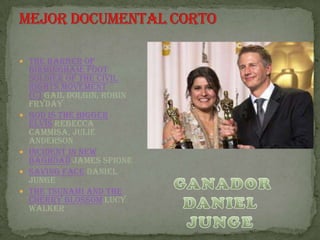  The Barber of
    Birmingham: Foot
    Soldier of the Civil
    Rights Movement
    (C) GAIL DOLGIN, ROBIN
    FRYDAY
   God is the bigger
    elvis REBECCA
    CAMMISA, JULIE
    ANDERSON
   Incident in New
    Baghdad JAMES SPIONE
   Saving Face DANIEL
    JUNGE
   The Tsunami and the
    Cherry Blossom LUCY
    WALKER
 