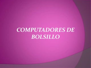 COMPUTADORES DE BOLSILLO 