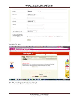 WWW.MENDULANGUANG.COM
WWW.MENDULANGUANG.COM
Kemudian klik Next
Klik SKIP, maka langkah selanjutnya akan tampil
 