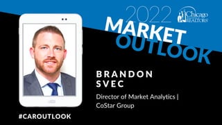 #CAROUTLOOK
#CAROUTLOOK
2022
B R A N D O N
S V E C
Director of Market Analytics |
CoStar Group
 