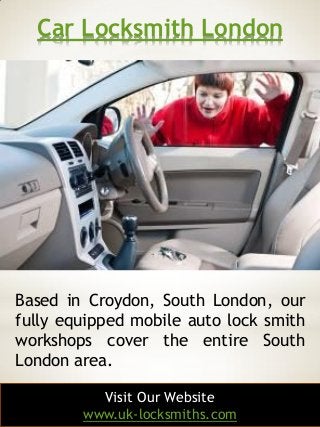 Car Locksmith London
2
Based in Croydon, South London, our
fully equipped mobile auto lock smith
workshops cover the entir...