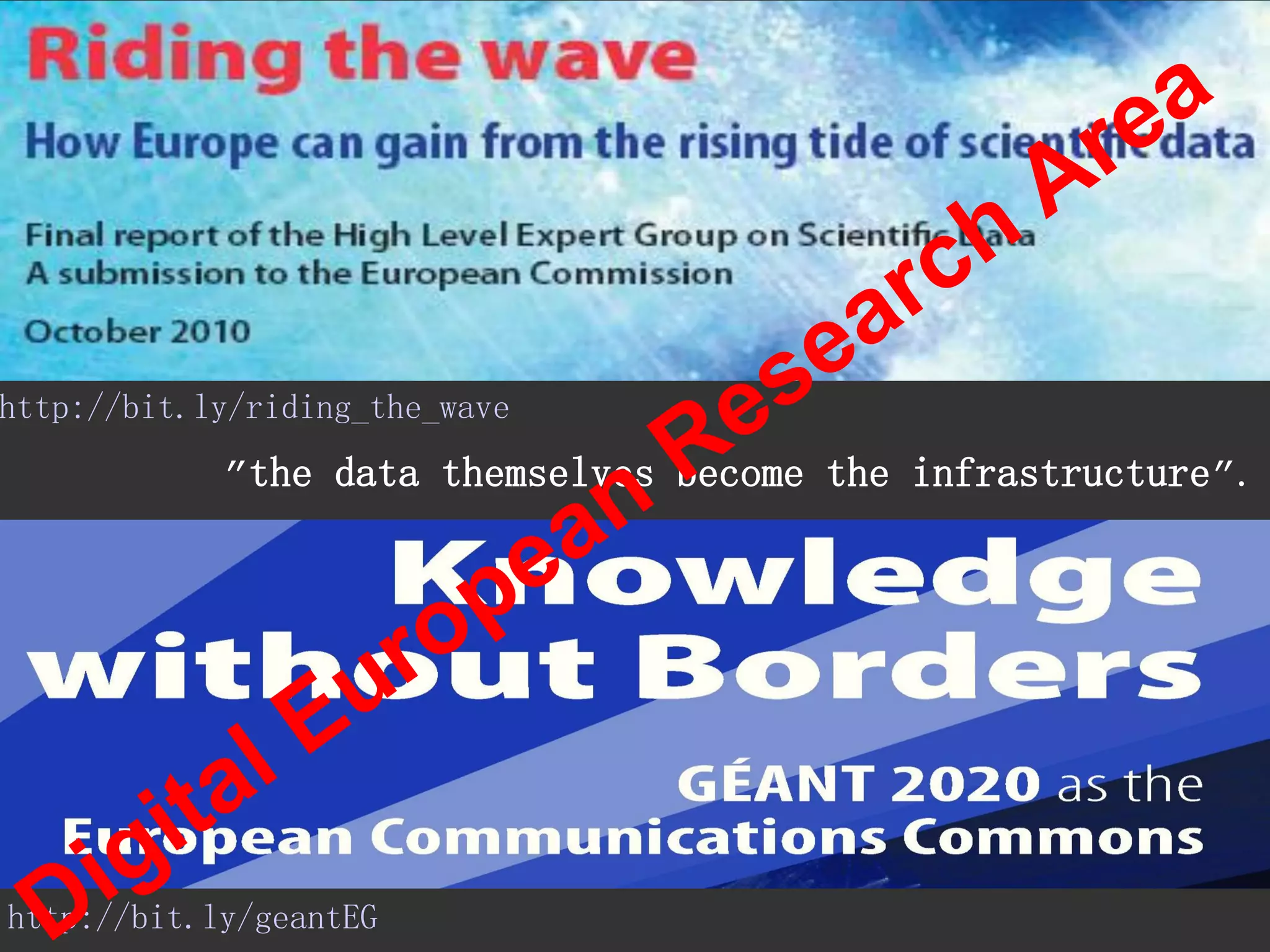 http://bit.ly/riding_the_wave 
”the data themselves become the infrastructure”. 
http://bit.ly/geantEG  