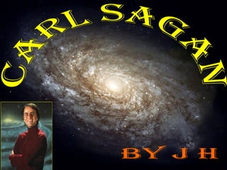 CArl Sagan  by J H 