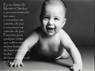 Eu te chamo de Mestre e Senhor e procuro entender teu amor e encontrar um caminho de paz e encontrar um caminho de paz... Para mim, para qualquer irmão que cultive esta mesma ilusão de fazer este mundo mudar, de fazer este mundo mudar...  Eu te chamo de Mestre e Senhor e procuro entender teu amor e encontrar um caminho de paz e encontrar um caminho de paz... Para mim, para qualquer irmão que cultive esta mesma ilusão de fazer este mundo mudar, de fazer este mundo mudar... 