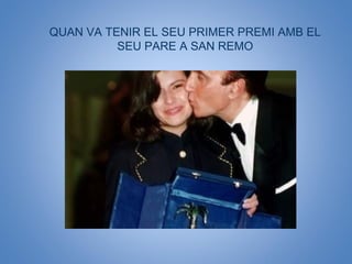 QUAN VA TENIR EL SEU PRIMER PREMI AMB EL
SEU PARE A SAN REMO
 