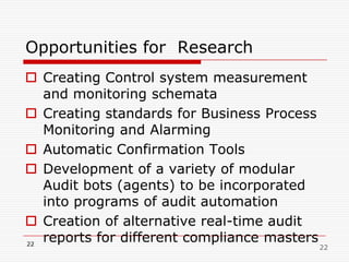 AAA Impact of Research Taskforce 2009Perhaps the most important contribution of accounting information systems research to practice in the auditing and assurance domain is in continuous assurance. The work of Vasarhelyi and his colleagues on continuous assurance demonstrates the application of strong theoretical foundations to the practical problems of the auditor; in this case the internal auditor. 9