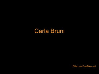 Carla Bruni Offert par FreeBiker.net 
