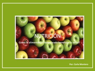 NUTRICIÓN
Cómo la alimentación balanceada beneficia tu salud?
Por: Carla Montero
 
