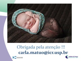 Obrigada pela atenção !!!
carla.matuo@icr.usp.br
 