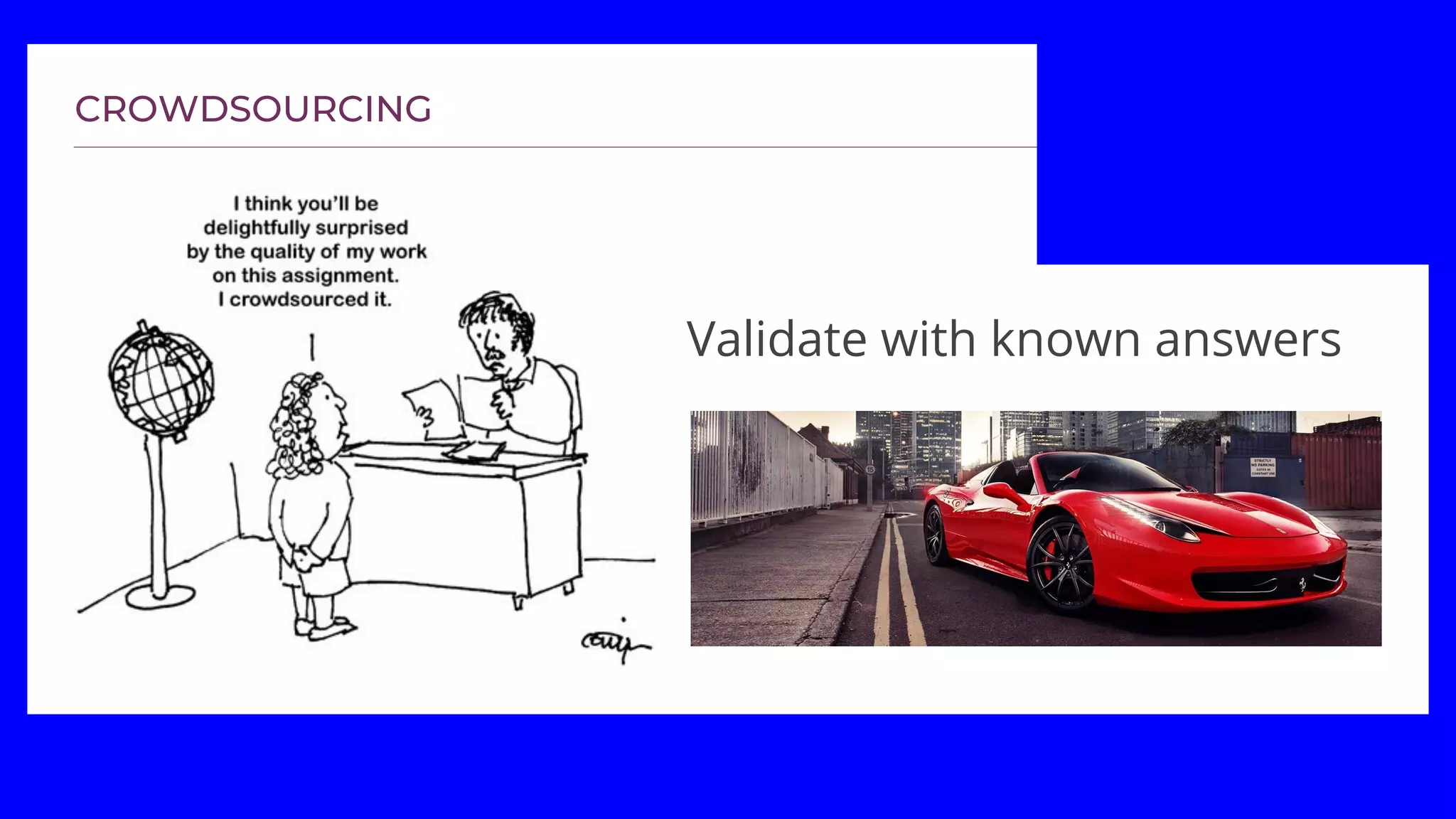 Validate with known answers
 