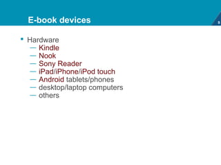 E-book formats                                         11



 E-books are available in a variety of formats
   — EPUB 3
 ...