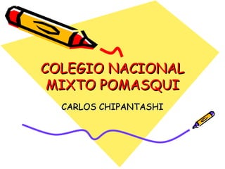 COLEGIO NACIONAL MIXTO POMASQUI CARLOS CHIPANTASHI 