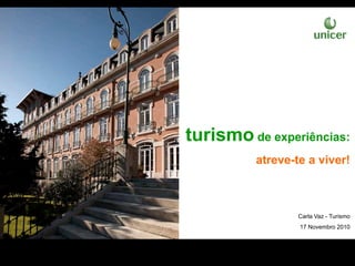 turismo de experiências:
atreve-te a viver!
Carla Vaz - Turismo
17 Novembro 2010
 