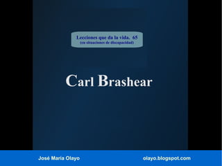 Lecciones que da la vida. 65
(en situaciones de discapacidad)

Carl Brashear

José María Olayo

olayo.blogspot.com

 