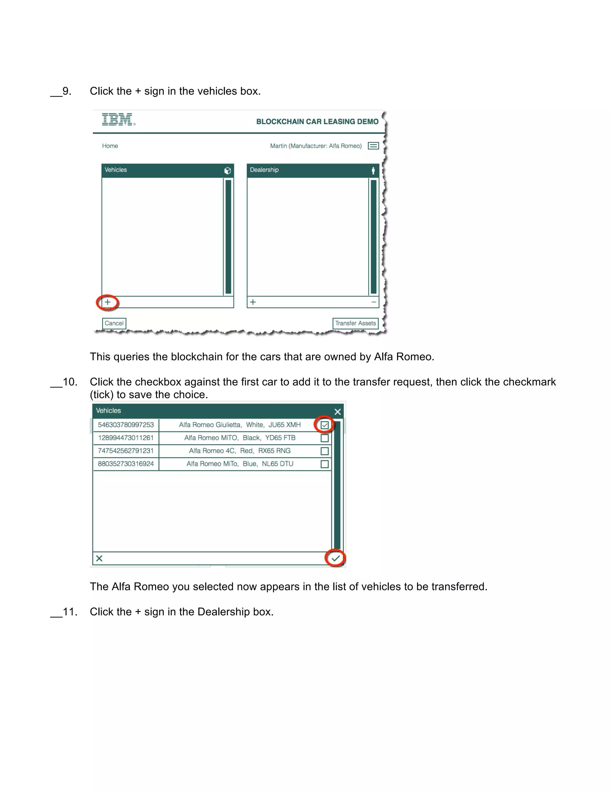 __9. Click the + sign in the vehicles box.
This queries the blockchain for the cars that are owned by Alfa Romeo.
__10. Click the checkbox against the first car to add it to the transfer request, then click the checkmark
(tick) to save the choice.
The Alfa Romeo you selected now appears in the list of vehicles to be transferred.
__11. Click the + sign in the Dealership box.
 