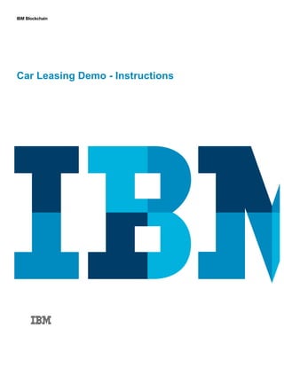 IBM Blockchain
Car Leasing Demo - Instructions
 