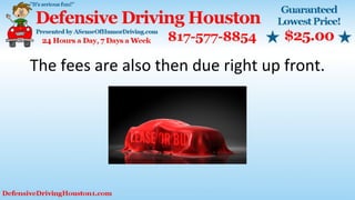 The fees are also then due right up front.
 