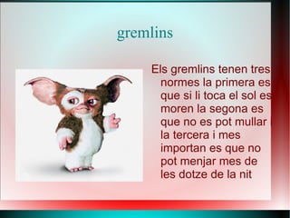 gremlins ,[object Object]
