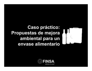 Caso práctico:
Propuestas de mejora
    ambiental para un
   envase alimentario
 