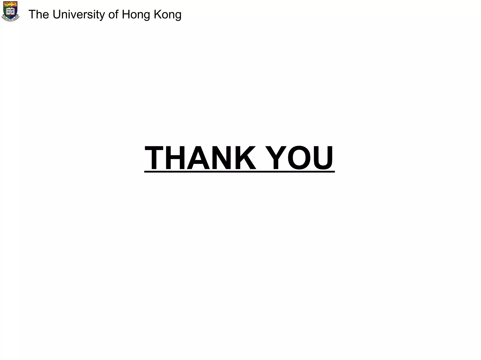 THANK YOU
The University of Hong Kong
 