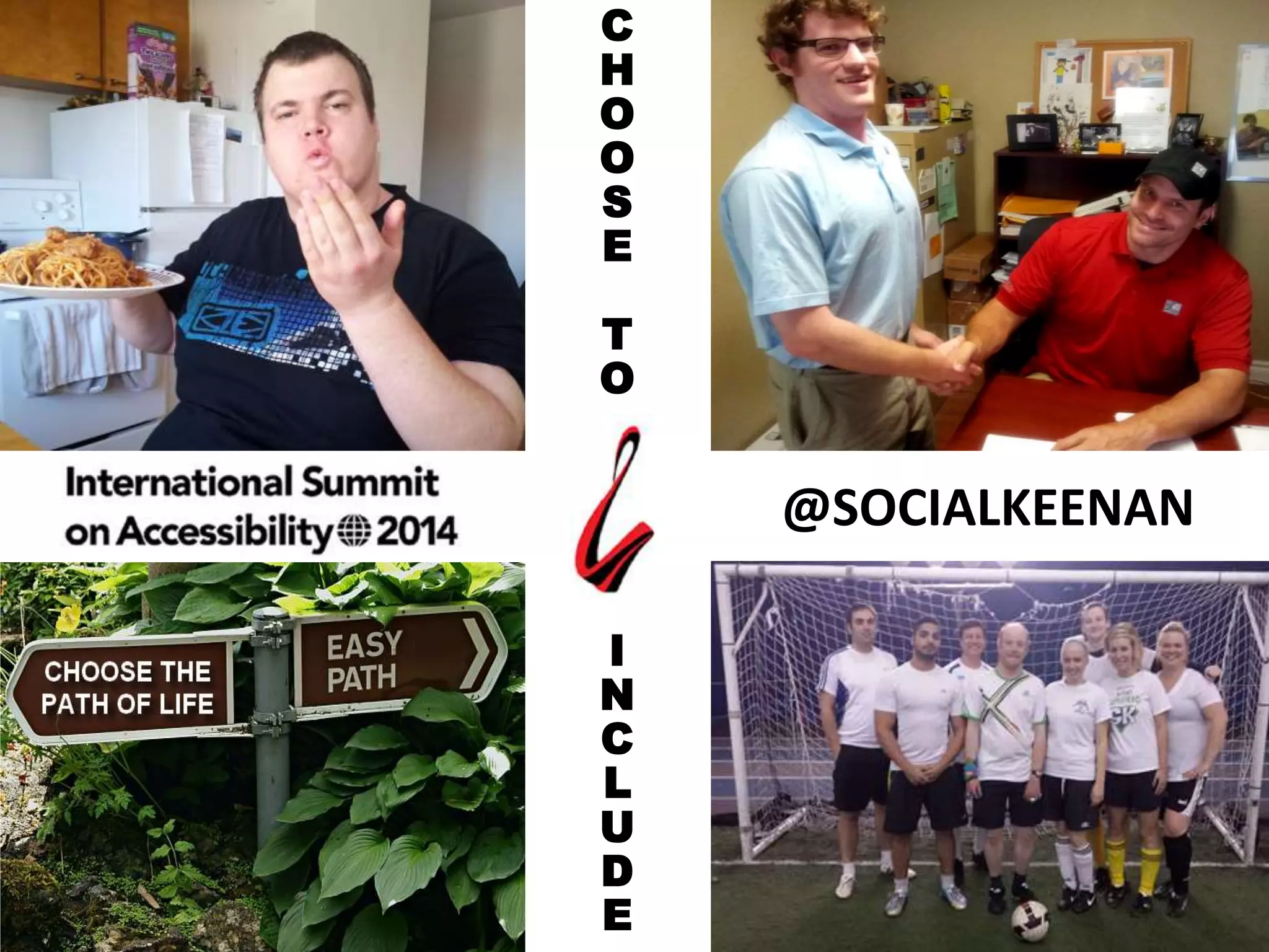 @SOCIALKEENAN
C
H
O
O
S
E
T
O
I
N
C
L
U
D
E
 