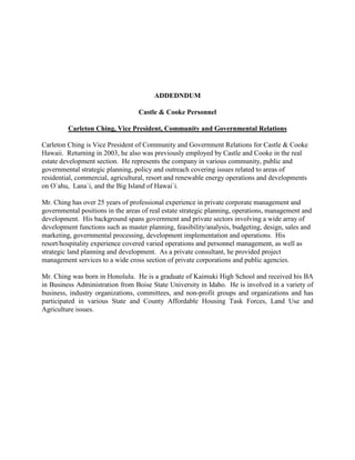 ADDEDNDUM
Castle & Cooke Personnel
Carleton Ching, Vice President, Community and Governmental Relations
Carleton Ching is ...