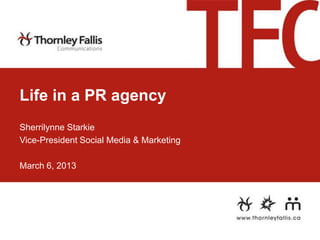 Life in a PR agency
Sherrilynne Starkie
Vice-President Social Media & Marketing

March 6, 2013
 