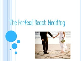 The Perfect Beach Wedding
 