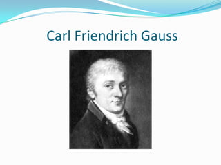 Carl Friendrich Gauss 