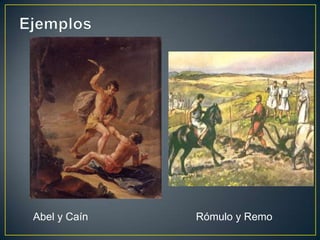 EjemplosAbel y CaínRómulo y Remo