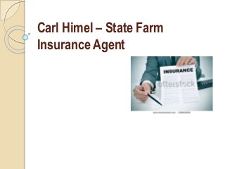 Carl Himel – State Farm
Insurance Agent
 